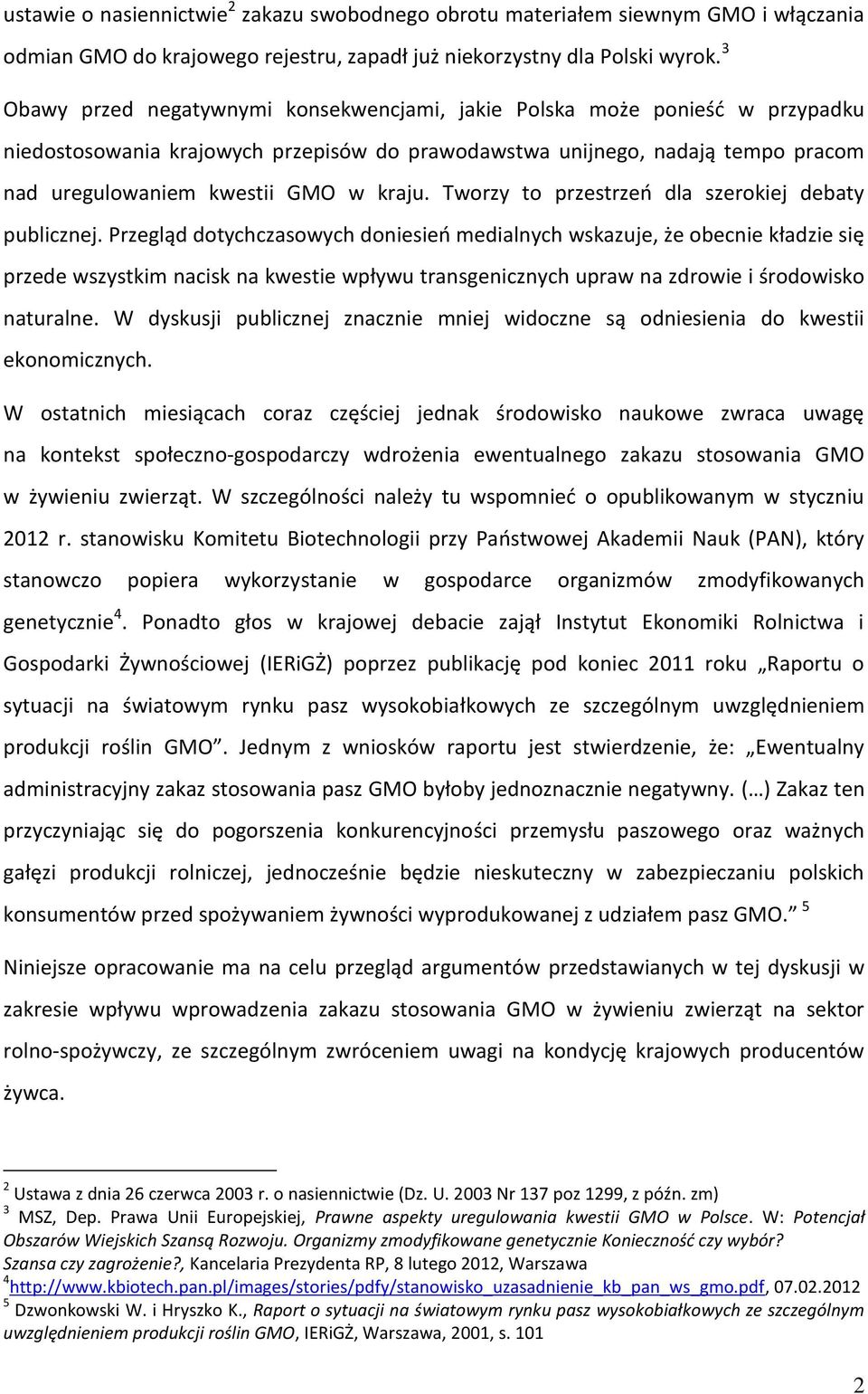 Tworzy to przestrzeo dla szerokiej debaty publicznej.