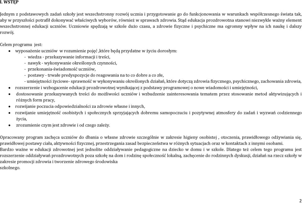 Uczniowie spędzają w szkole dużo czasu, a zdrowie fizyczne i psychiczne ma ogromny wpływ na ich naukę i dalszy rozwój.