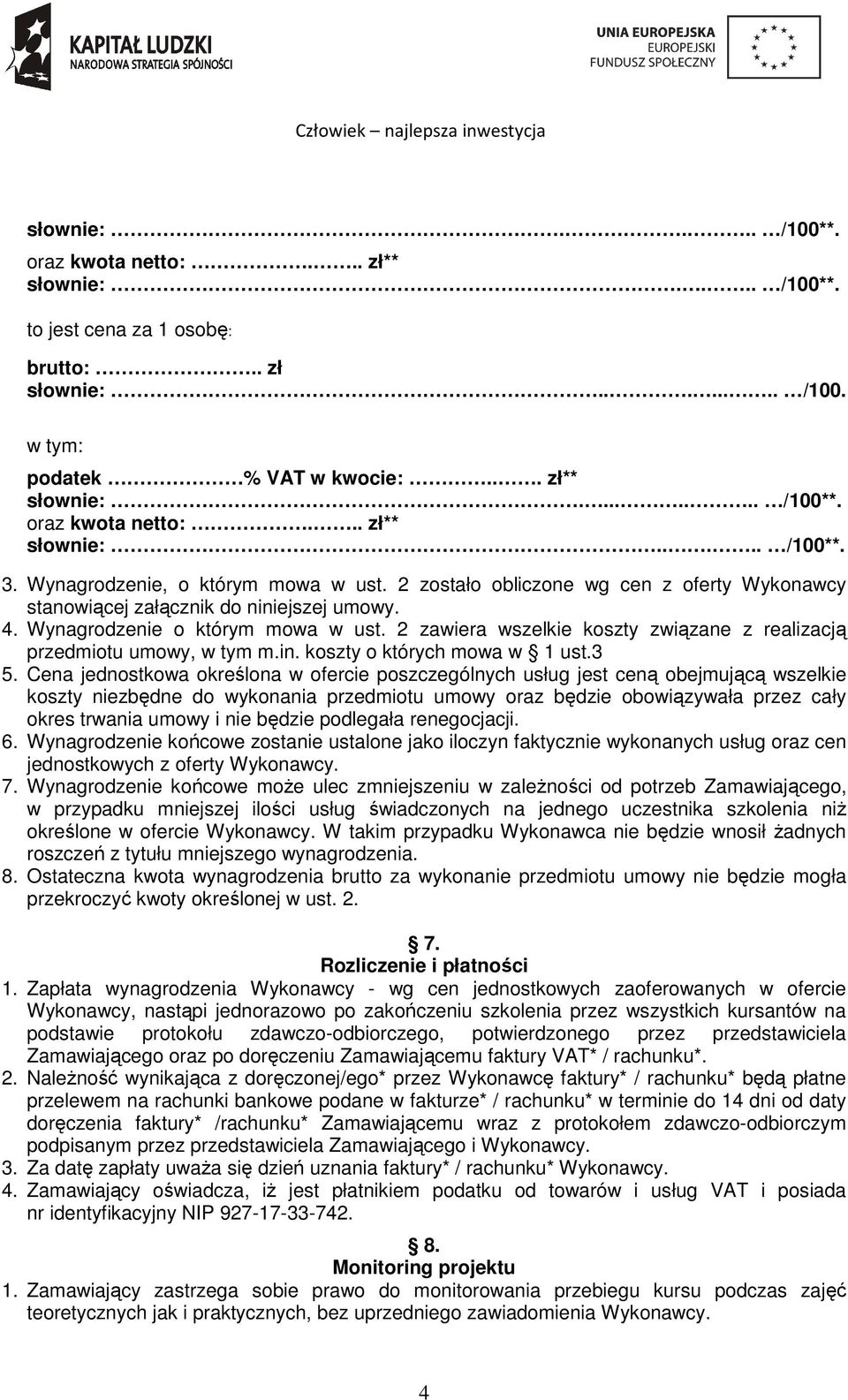 2 zawiera wszelkie koszty związane z realizacją przedmiotu umowy, w tym m.in. koszty o których mowa w 1 ust.3 5.