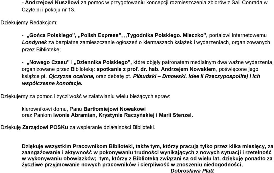 patronatem medialnym dwa ważne wydarzenia, organizowane przez Bibliotekę: spotkanie z prof. dr. hab. Andrzejem Nowakiem, poświęcone jego książce pt. Ojczyzna ocalona, oraz debatę pt.