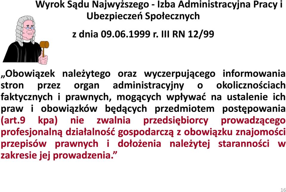 i prawnych, mogących wpływać na ustalenie ich praw i obowiązków będących przedmiotem postępowania (art.