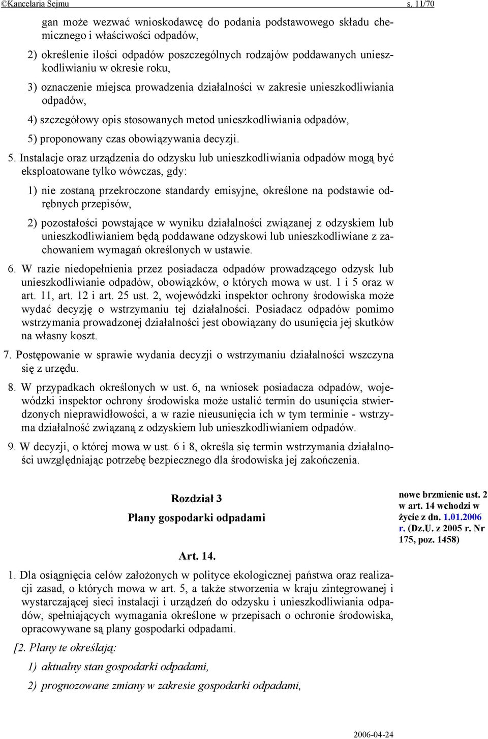 3) oznaczenie miejsca prowadzenia działalności w zakresie unieszkodliwiania odpadów, 4) szczegółowy opis stosowanych metod unieszkodliwiania odpadów, 5)