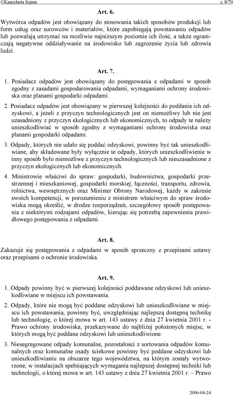 poziomie ich ilość, a także ograniczają negatywne oddziaływanie na środowisko lub zagrożenie życia lub zdrowia ludzi. Art. 7. 1.