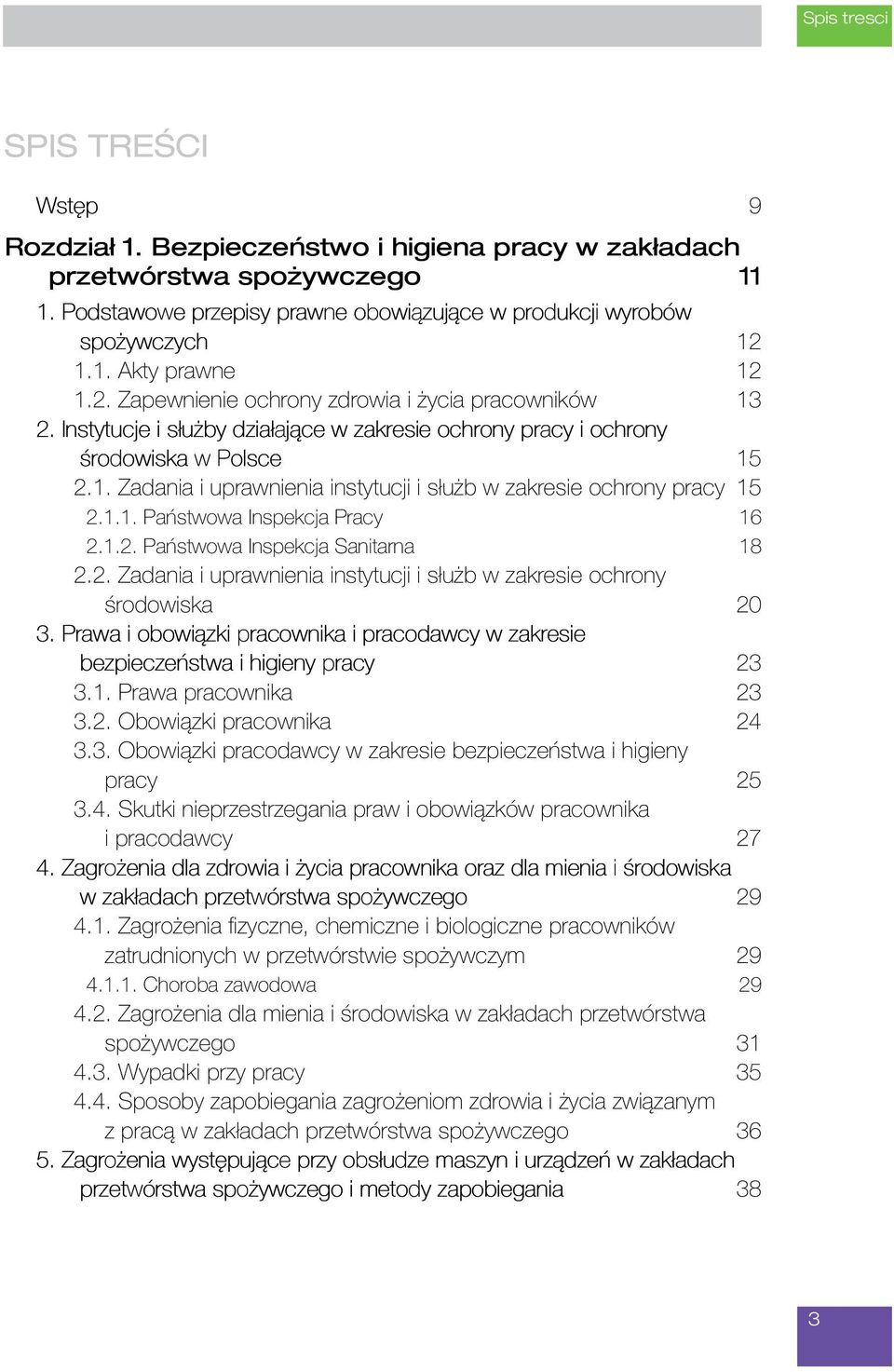 1.1. Państwowa Inspekcja Pracy 16 2.1.2. Państwowa Inspekcja Sanitarna 18 2.2. Zadania i uprawnienia instytucji i służb w zakresie ochrony środowiska 20 3.