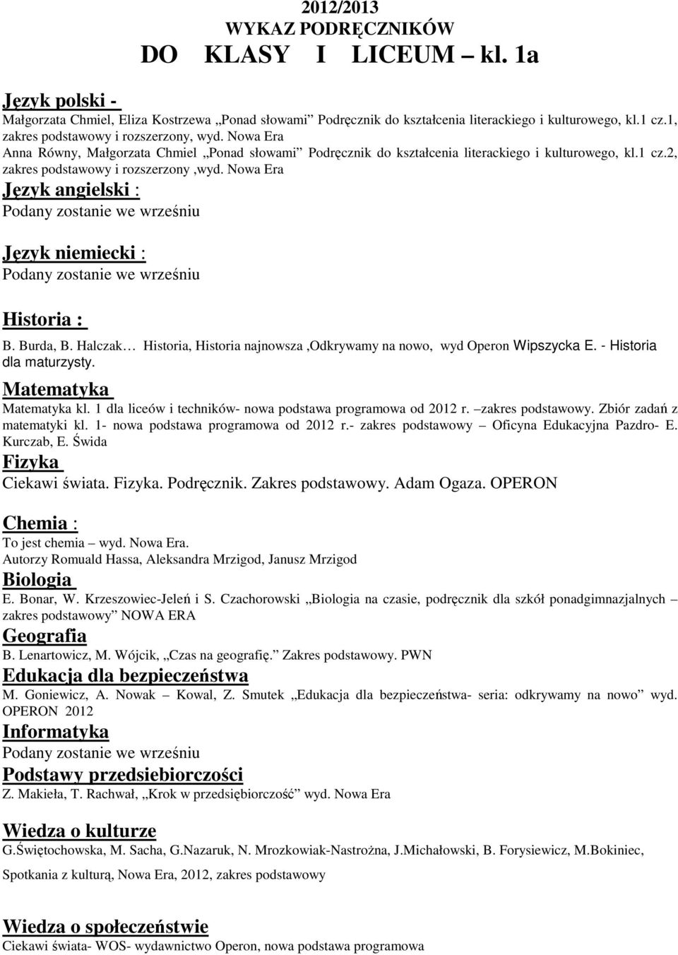 Halczak Historia, Historia najnowsza,odkrywamy na nowo, wyd Operon Wipszycka E. - Historia dla maturzysty. kl. 1 dla liceów i techników- nowa podstawa programowa od 2012 r. zakres podstawowy.