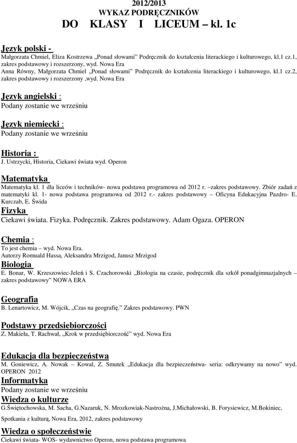 Ustrzycki, Historia, Ciekawi świata wyd. Operon kl. 1 dla liceów i techników- nowa podstawa programowa od 2012 r. zakres podstawowy. Zbiór zadań z matematyki kl. 1- nowa podstawa programowa od 2012 r.