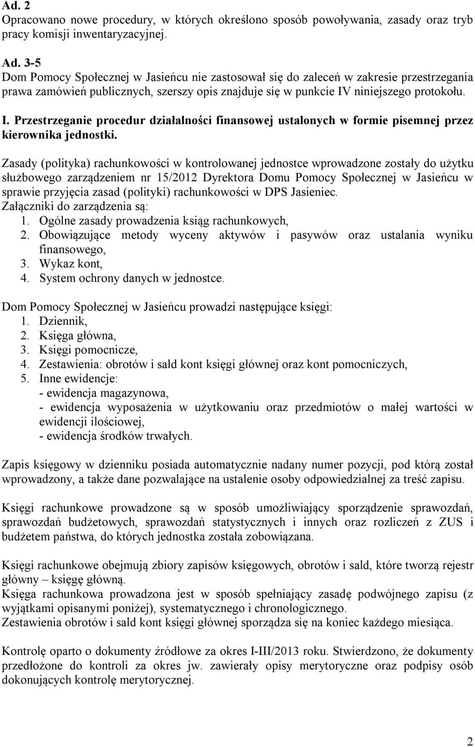 niniejszego protokołu. I. Przestrzeganie procedur działalności finansowej ustalonych w formie pisemnej przez kierownika jednostki.