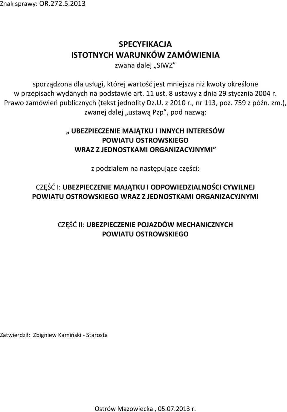 8 ustawy z dnia 29 stycznia 2004 r. Prawo zamówień publicznych (tekst jednolity Dz.U. z 2010 r., nr 113, poz. 759 z późn. zm.