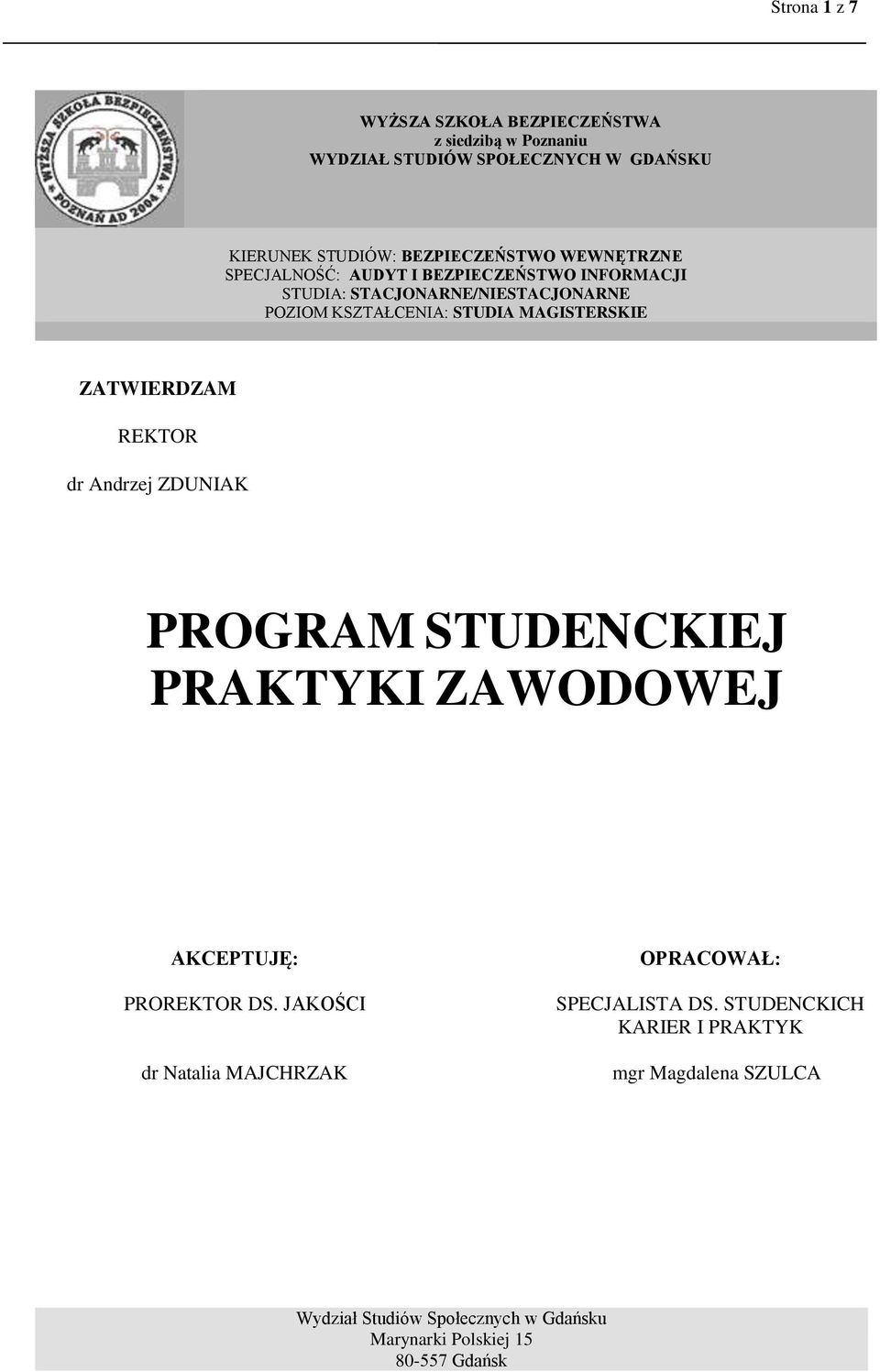 ZATWIERDZAM REKTOR dr Andrzej ZDUNIAK PROGRAM STUDENCKIEJ PRAKTYKI ZAWODOWEJ AKCEPTUJĘ: PROREKTOR DS.