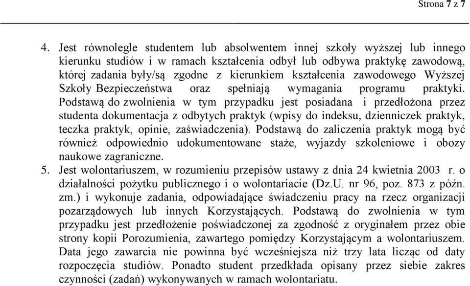 kształcenia zawodowego Wyższej Szkoły Bezpieczeństwa oraz spełniają wymagania programu praktyki.