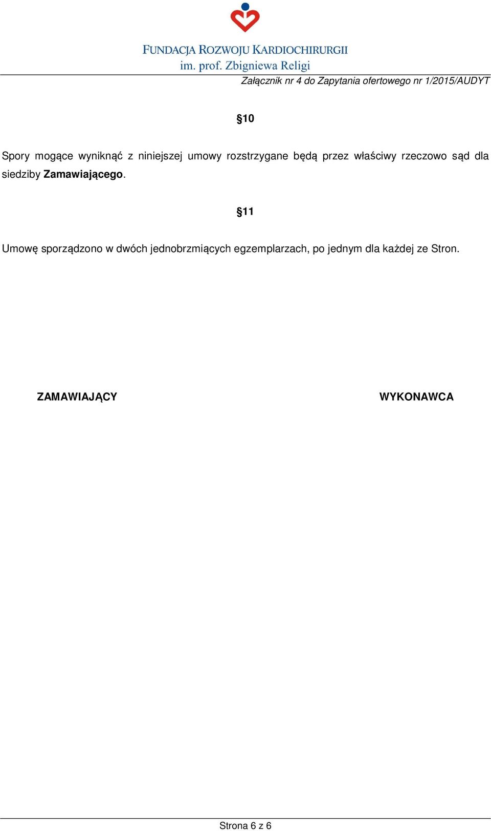 11 Umowę sporządzono w dwóch jednobrzmiących egzemplarzach,