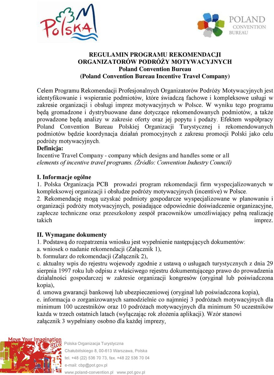 W wyniku tego programu będą gromadzone i dystrybuowane dane dotyczące rekomendowanych podmiotów, a także prowadzone będą analizy w zakresie oferty oraz jej popytu i podaży.