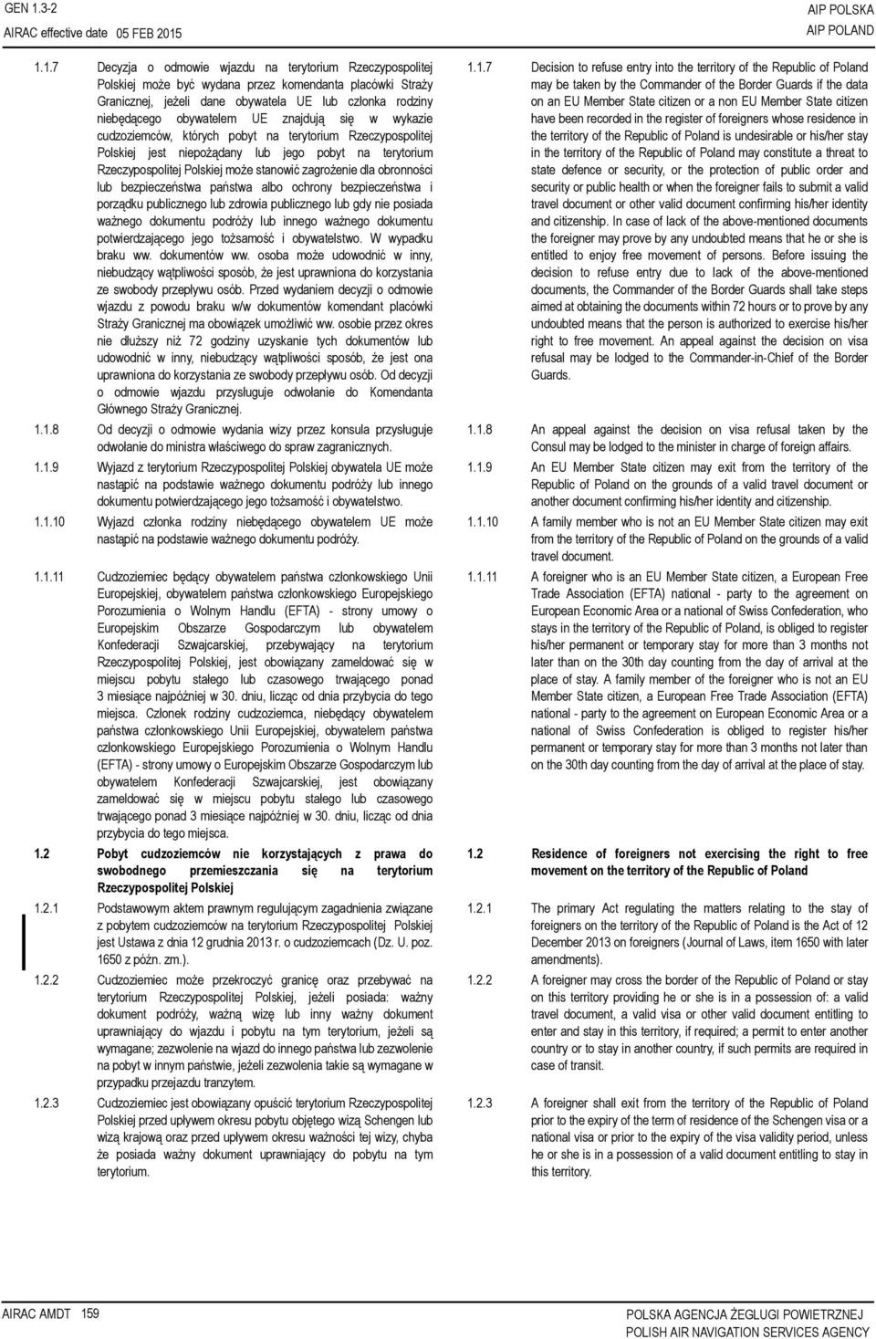 1.7 Decyzja o odmowie wjazdu na terytorium Rzeczypospolitej Polskiej może być wydana przez komendanta placówki Straży Granicznej, jeżeli dane obywatela UE lub członka rodziny niebędącego obywatelem