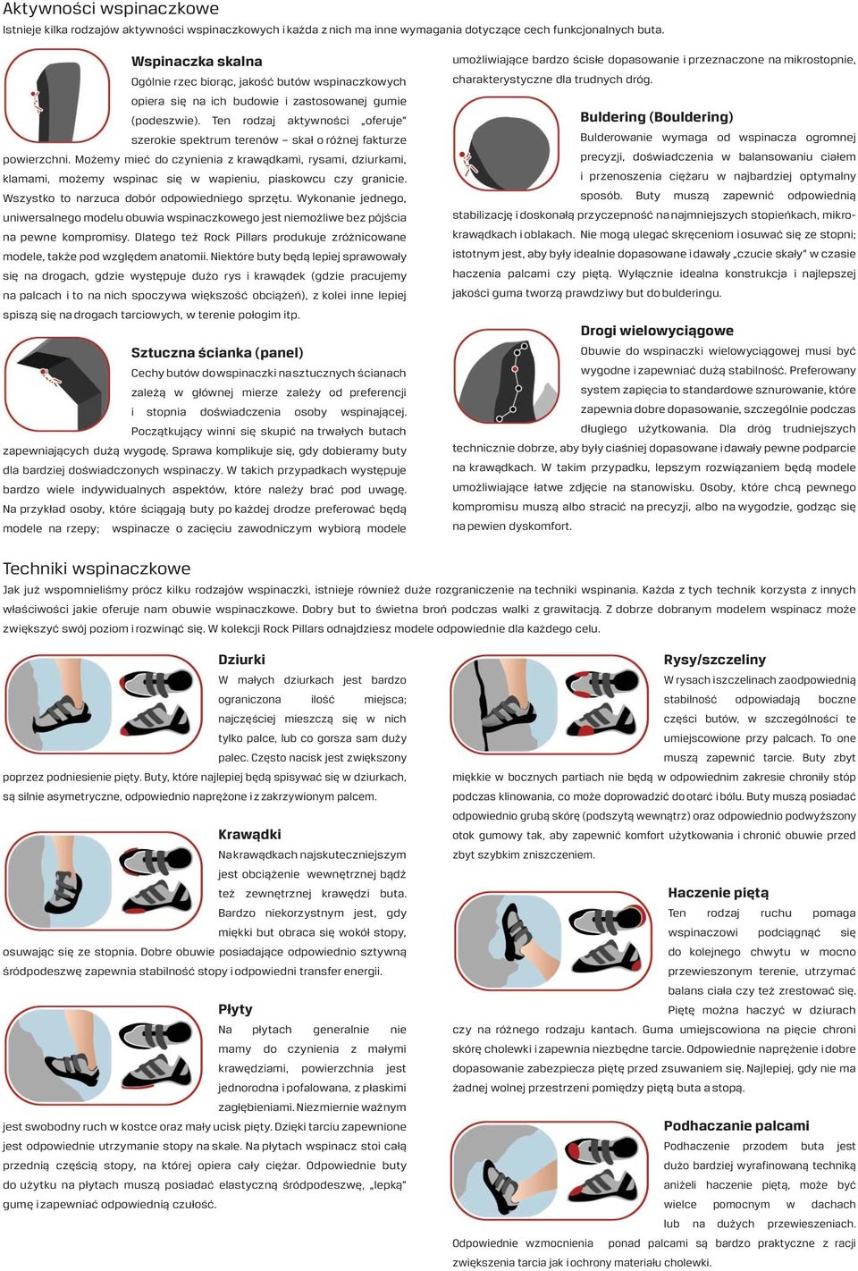 Ten rodzaj aktywności oferuje szerokie spektrum terenów skał o różnej fakturze powierzchni.
