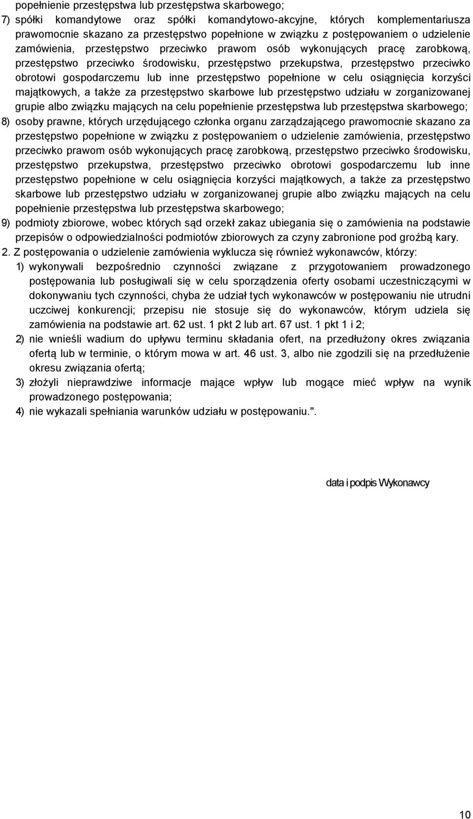 gospodarczemu lub inne przestępstwo popełnione w celu osiągnięcia korzyści majątkowych, a także za przestępstwo skarbowe lub przestępstwo udziału w zorganizowanej grupie albo związku mających na celu