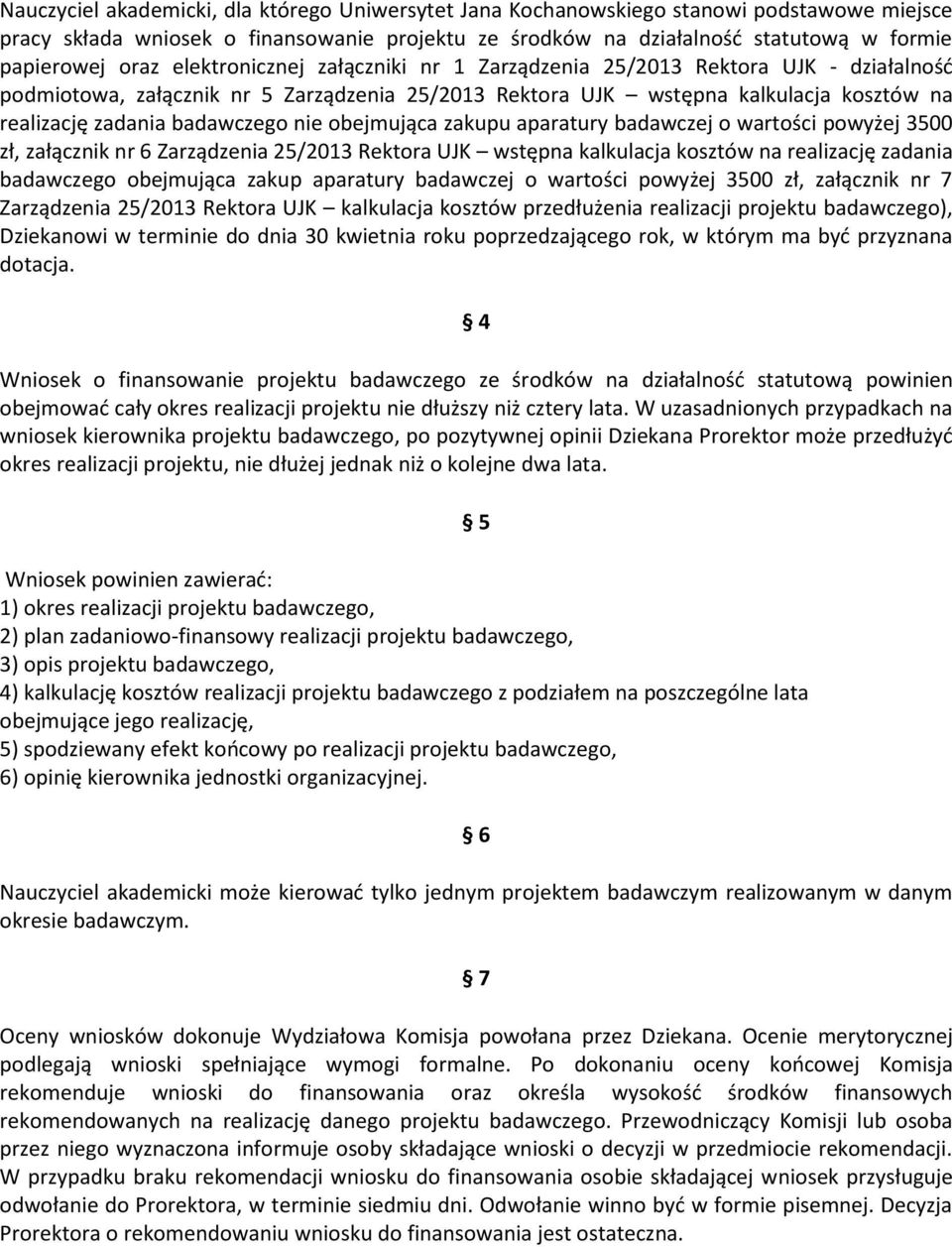 obejmująca zakupu aparatury badawczej o wartości powyżej 3500 zł, załącznik nr 6 Zarządzenia 25/2013 Rektora UJK wstępna kalkulacja kosztów na realizację zadania badawczego obejmująca zakup aparatury