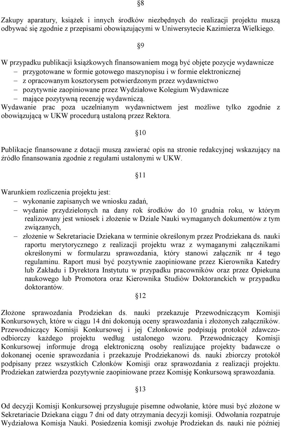 przez wydawnictwo pozytywnie zaopiniowane przez Wydziałowe Kolegium Wydawnicze mające pozytywną recenzję wydawniczą.