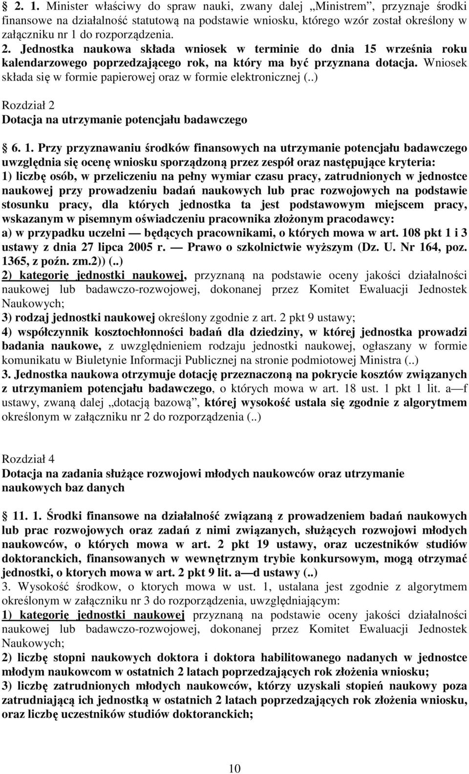 Wniosek składa się w formie papierowej oraz w formie elektronicznej (..) Rozdział 2 Dotacja na utrzymanie potencjału badawczego 6. 1.