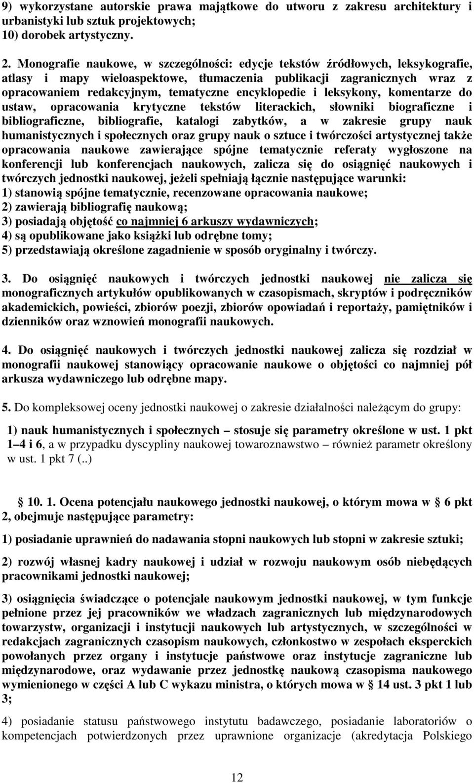 encyklopedie i leksykony, komentarze do ustaw, opracowania krytyczne tekstów literackich, słowniki biograficzne i bibliograficzne, bibliografie, katalogi zabytków, a w zakresie grupy nauk