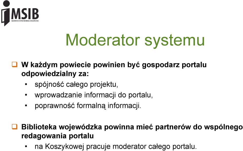 portalu, poprawność formalną informacji.