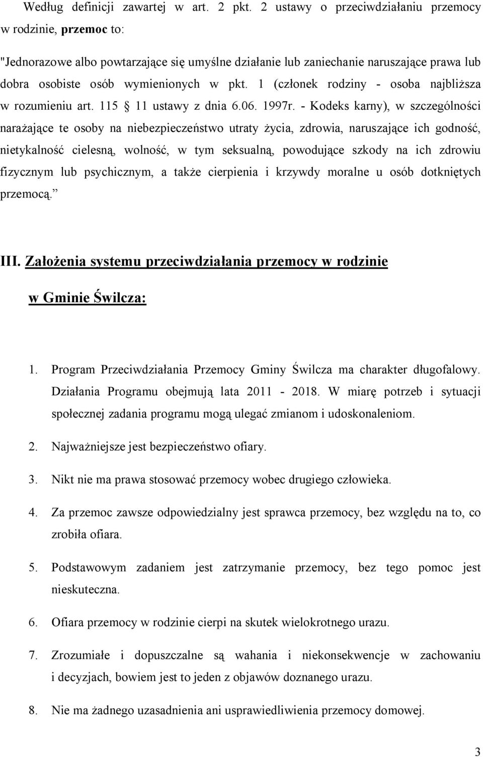 1 (członek rodziny - osoba najbliższa w rozumieniu art. 115 11 ustawy z dnia 6.06. 1997r.