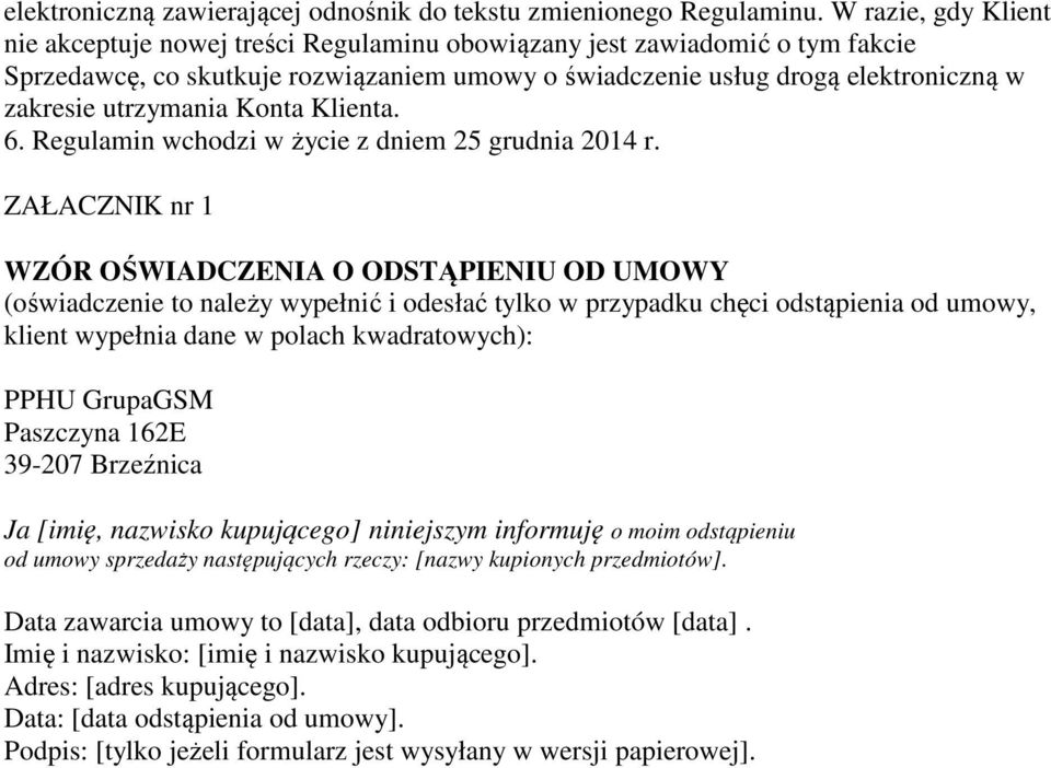 utrzymania Konta Klienta. 6. Regulamin wchodzi w życie z dniem 25 grudnia 2014 r.