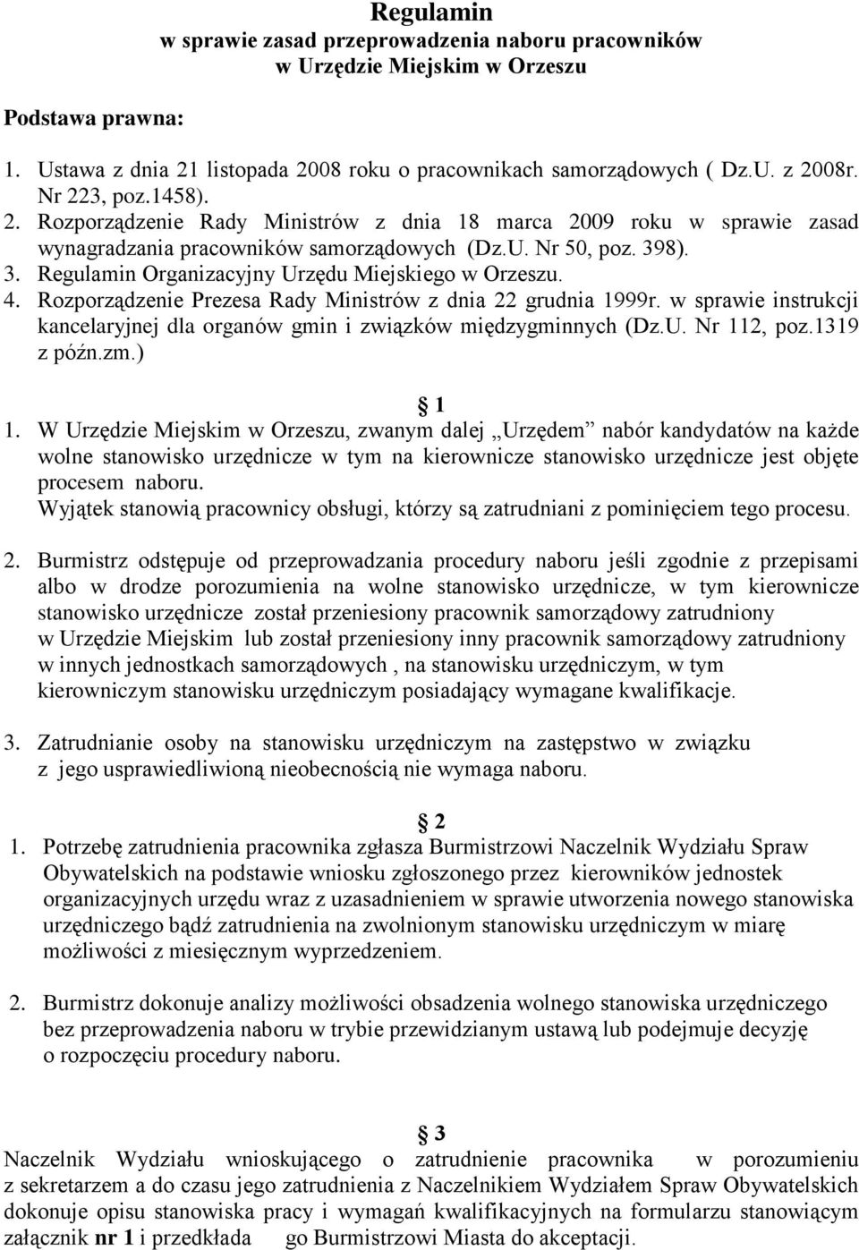 8). 3. Regulamin Organizacyjny Urzędu Miejskiego w Orzeszu. 4. Rozporządzenie Prezesa Rady Ministrów z dnia 22 grudnia 1999r.