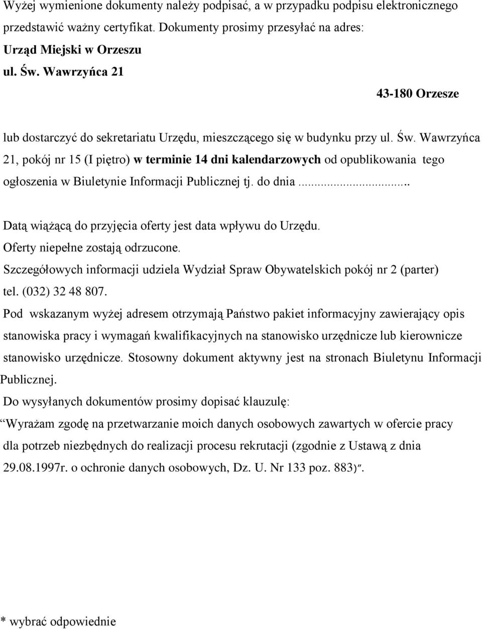 Wawrzyńca 21, pokój nr 15 (I piętro) w terminie 14 dni kalendarzowych od opublikowania tego ogłoszenia w Biuletynie Informacji Publicznej tj. do dnia.