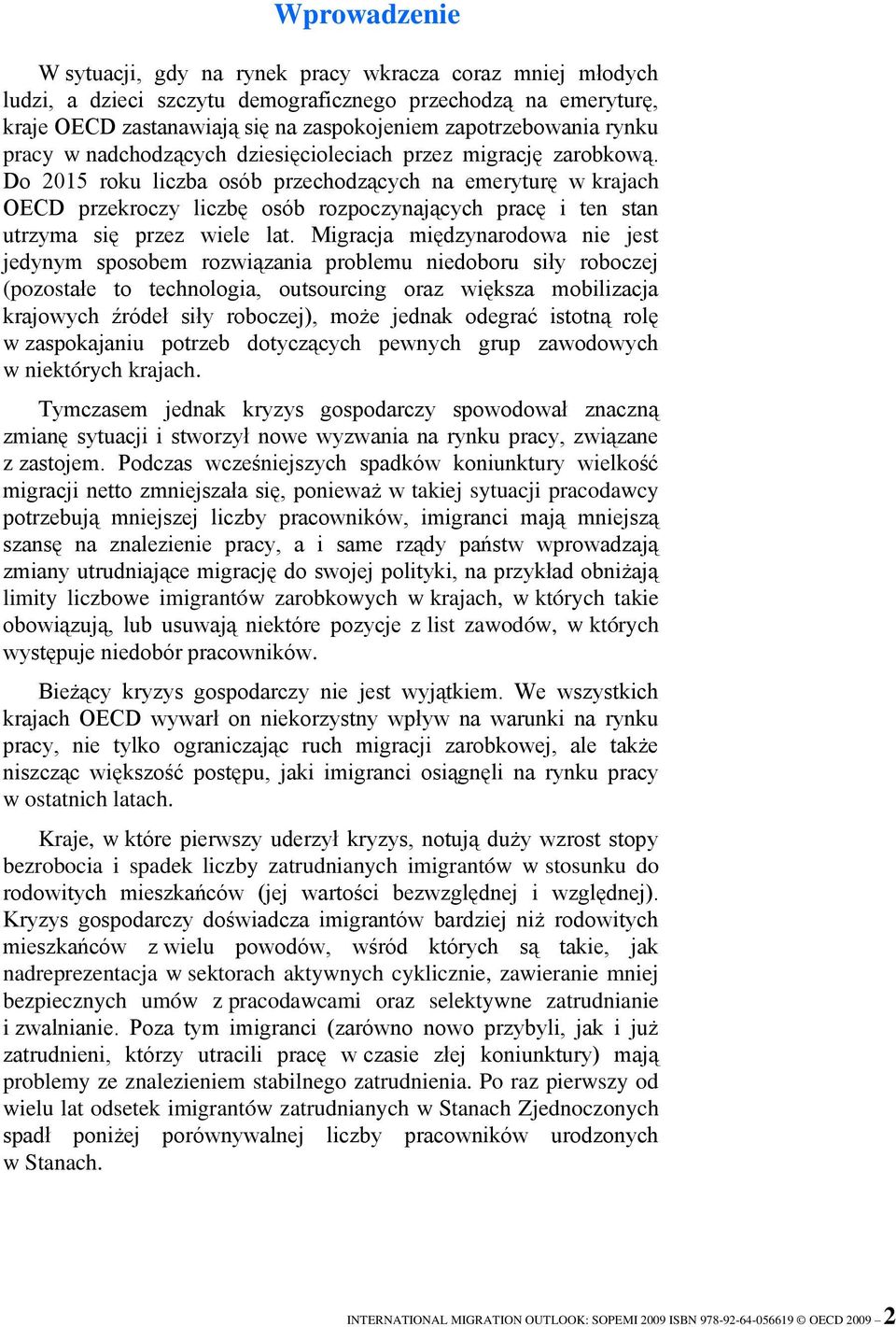 Do 2015 roku liczba osób przechodzących na emeryturę w krajach OECD przekroczy liczbę osób rozpoczynających pracę i ten stan utrzyma się przez wiele lat.