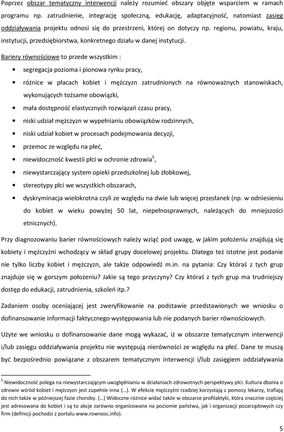 regionu, powiatu, kraju, instytucji, przedsiębiorstwa, konkretnego działu w danej instytucji.