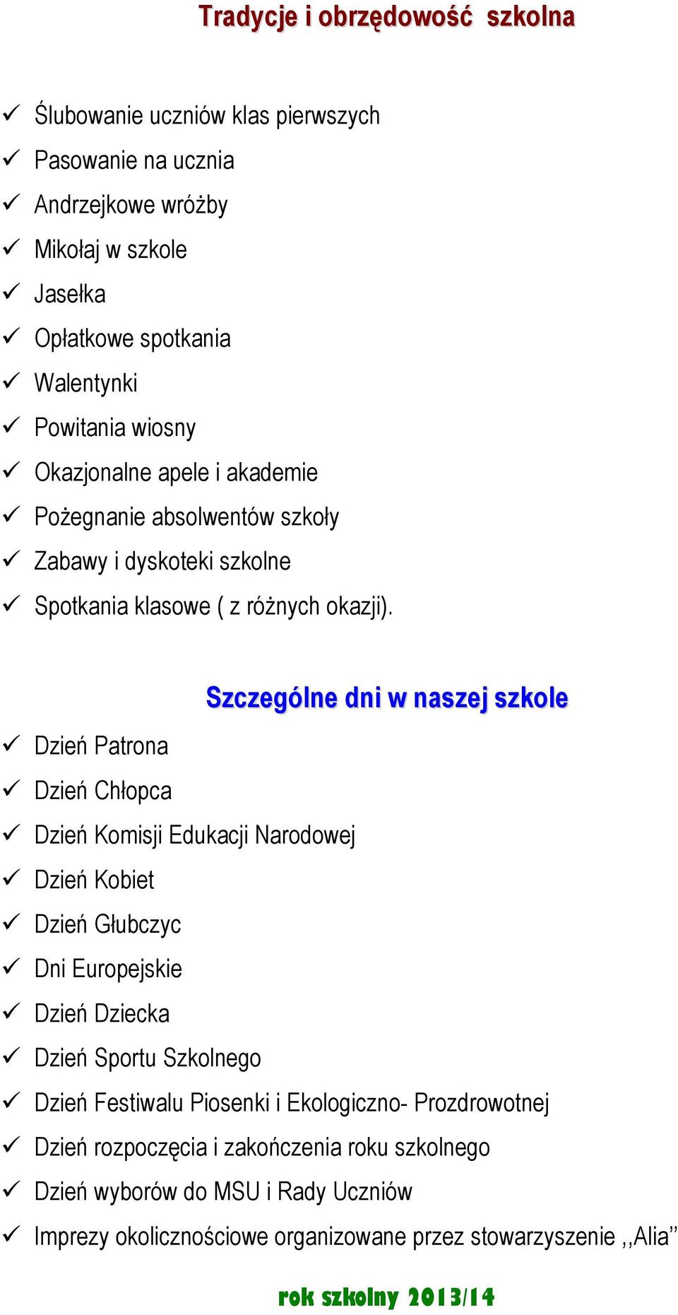 Szczególne dni w naszej szkole Dzień Patrona Dzień Chłopca Dzień Komisji Edukacji Narodowej Dzień Kobiet Dzień Głubczyc Dni Europejskie Dzień Dziecka Dzień Sportu