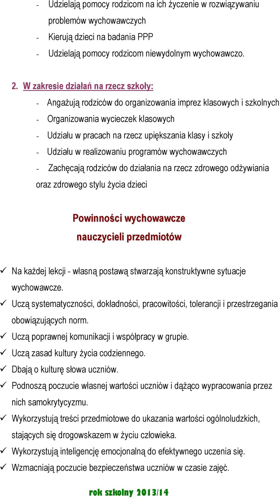 Udziału w realizowaniu programów wychowawczych - Zachęcają rodziców do działania na rzecz zdrowego odżywiania oraz zdrowego stylu życia dzieci Powinności wychowawcze nauczycieli przedmiotów Na każdej