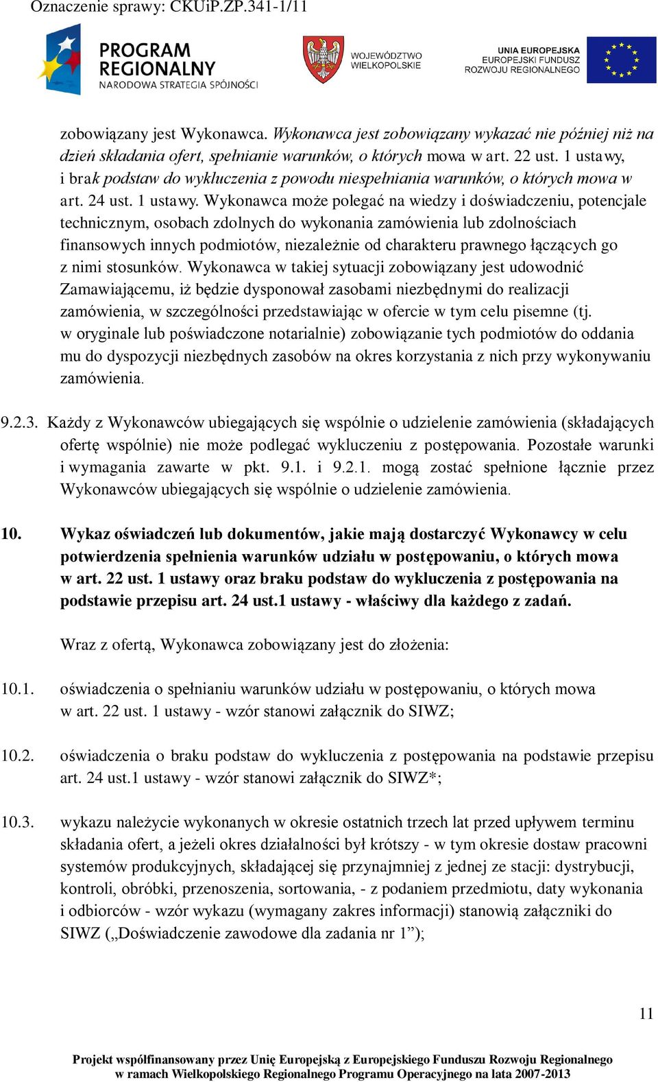 Wykonawca może polegać na wiedzy i doświadczeniu, potencjale technicznym, osobach zdolnych do wykonania zamówienia lub zdolnościach finansowych innych podmiotów, niezależnie od charakteru prawnego