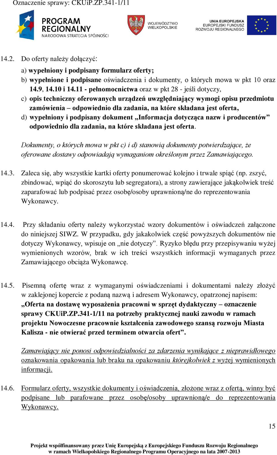 wypełniony i podpisany dokument Informacja dotycząca nazw i producentów odpowiednio dla zadania, na które składana jest oferta.