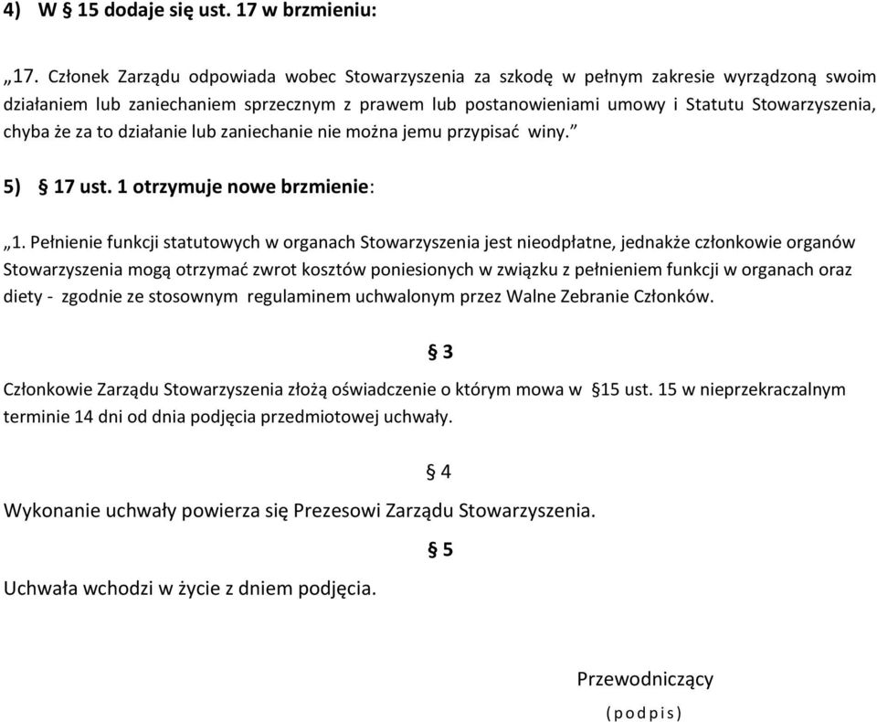 że za to działanie lub zaniechanie nie można jemu przypisać winy. 5) 17 ust. 1 otrzymuje nowe brzmienie: 1.