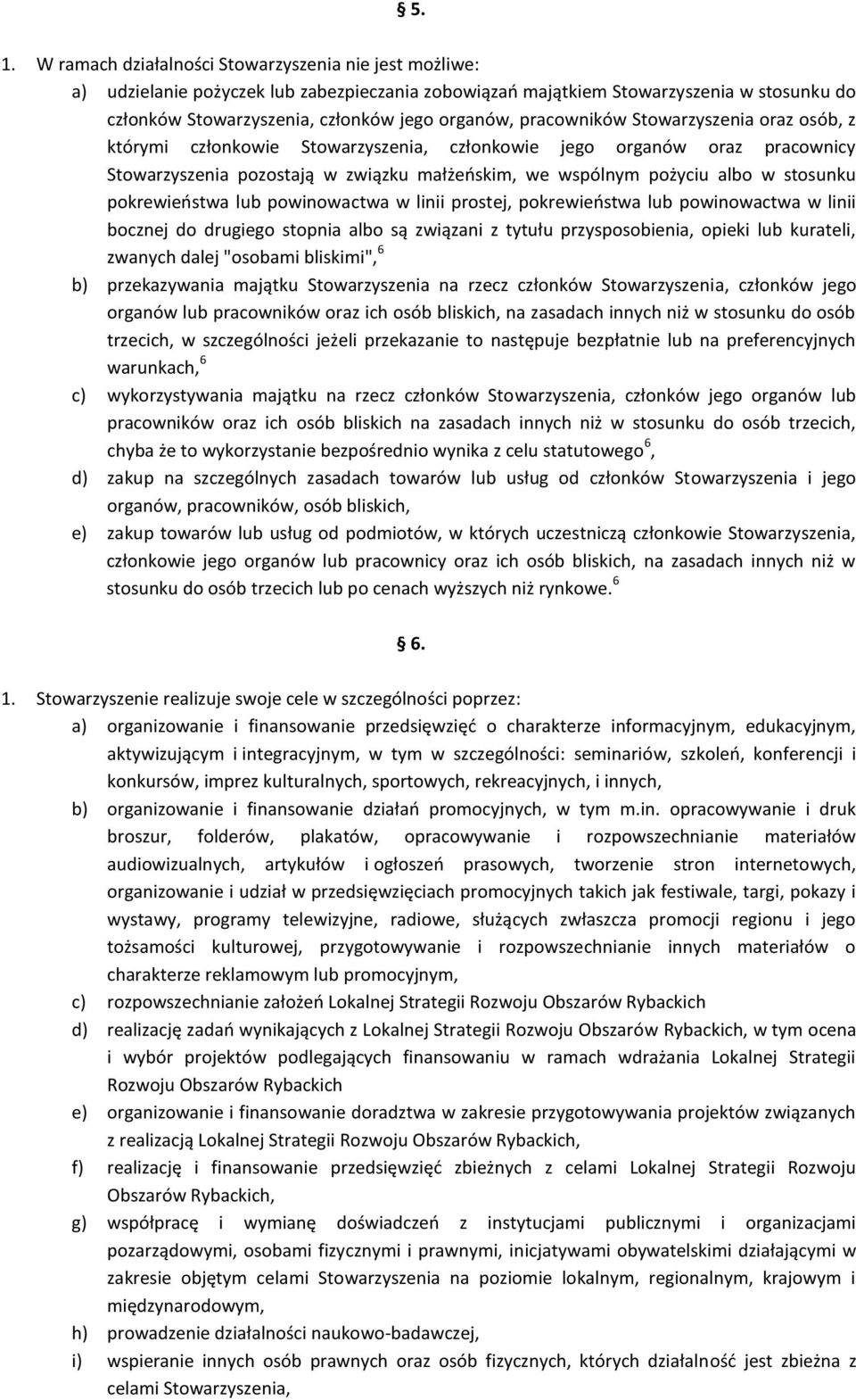 stosunku pokrewieństwa lub powinowactwa w linii prostej, pokrewieństwa lub powinowactwa w linii bocznej do drugiego stopnia albo są związani z tytułu przysposobienia, opieki lub kurateli, zwanych