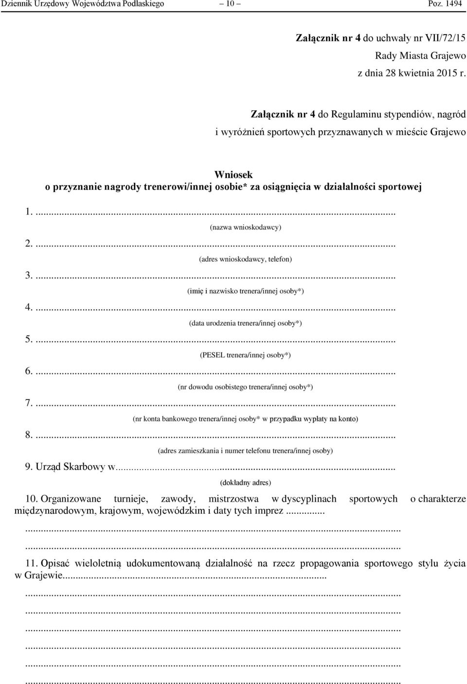 ... (nazwa wnioskodawcy) 2.... (adres wnioskodawcy, telefon) 3.... (imię i nazwisko trenera/innej osoby*) 4.... (data urodzenia trenera/innej osoby*) 5.... (PESEL trenera/innej osoby*) 6.