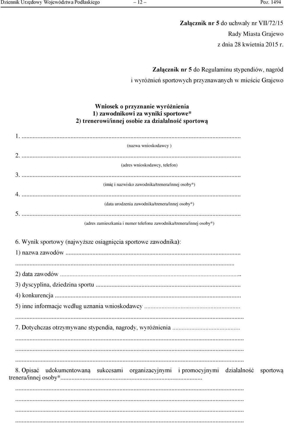 działalność sportową 1.... (nazwa wnioskodawcy ) 2.... (adres wnioskodawcy, telefon) 3.... (imię i nazwisko zawodnika/trenera/innej osoby*) 4.... (data urodzenia zawodnika/trenera/innej osoby*) 5.