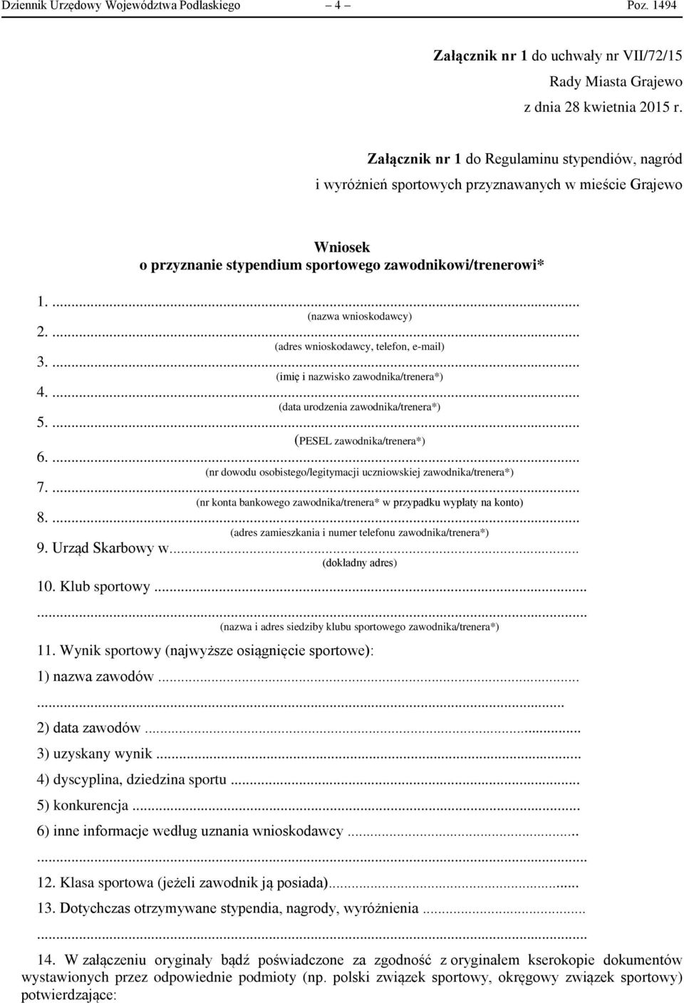 ... (adres wnioskodawcy, telefon, e-mail) 3.... (imię i nazwisko zawodnika/trenera*) 4.... (data urodzenia zawodnika/trenera*) 5.... (PESEL zawodnika/trenera*) 6.