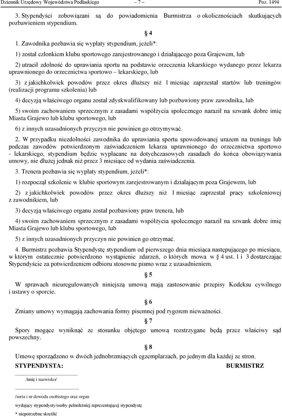 orzeczenia lekarskiego wydanego przez lekarza uprawnionego do orzecznictwa sportowo lekarskiego, lub 3) z jakichkolwiek powodów przez okres dłuższy niż 1 miesiąc zaprzestał startów lub treningów