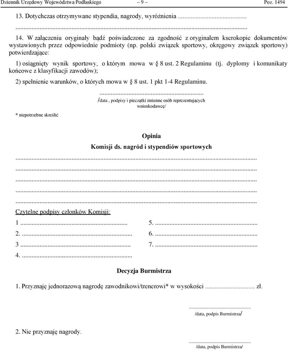 dyplomy i komunikaty końcowe z klasyfikacji zawodów); 2) spełnienie warunków, o których mowa w 8 ust. 1 pkt 1-4 Regulaminu. * niepotrzebne skreślić.