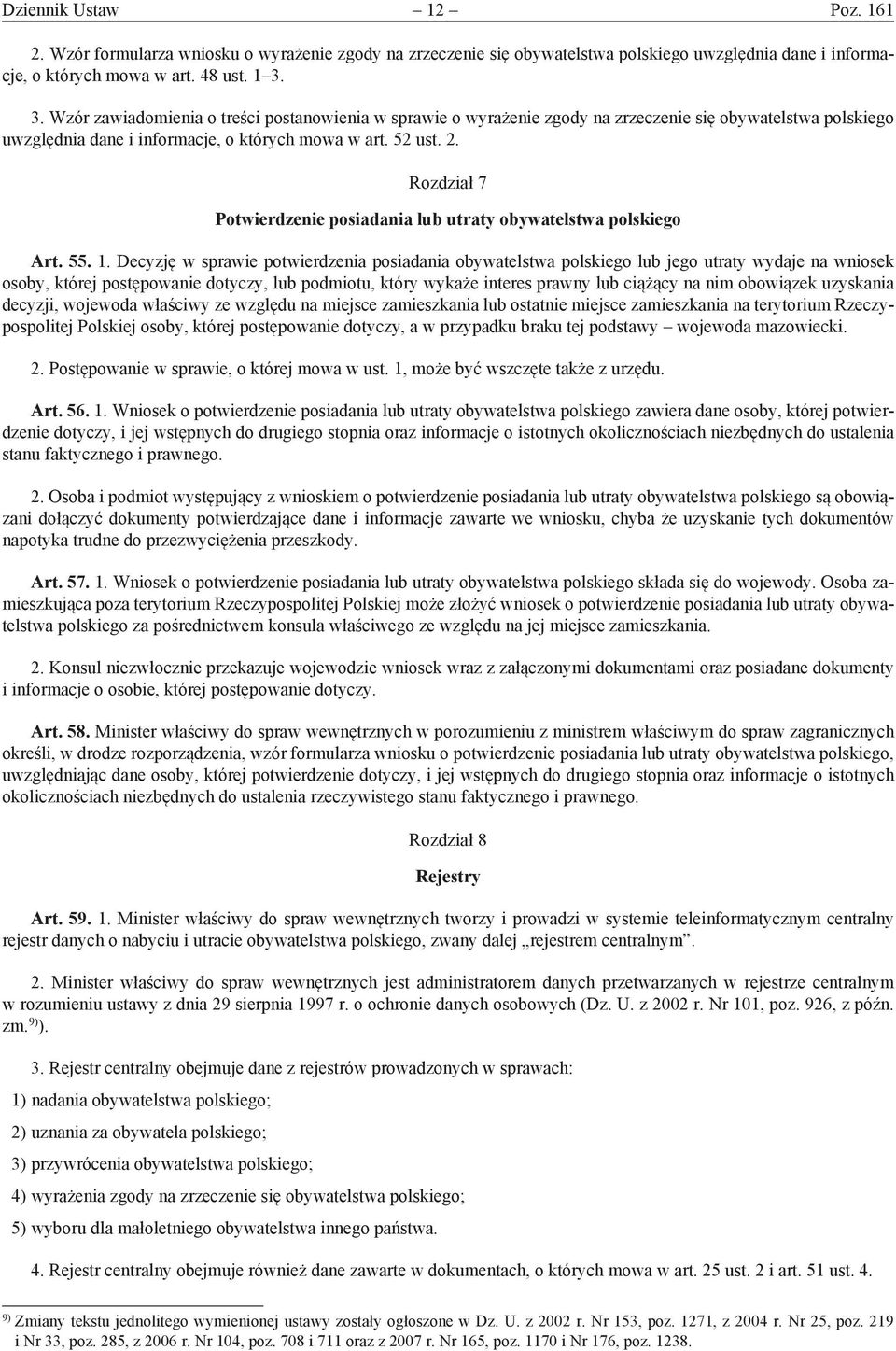 Rozdział 7 Potwierdzenie posiadania lub utraty obywatelstwa polskiego Art. 55. 1.