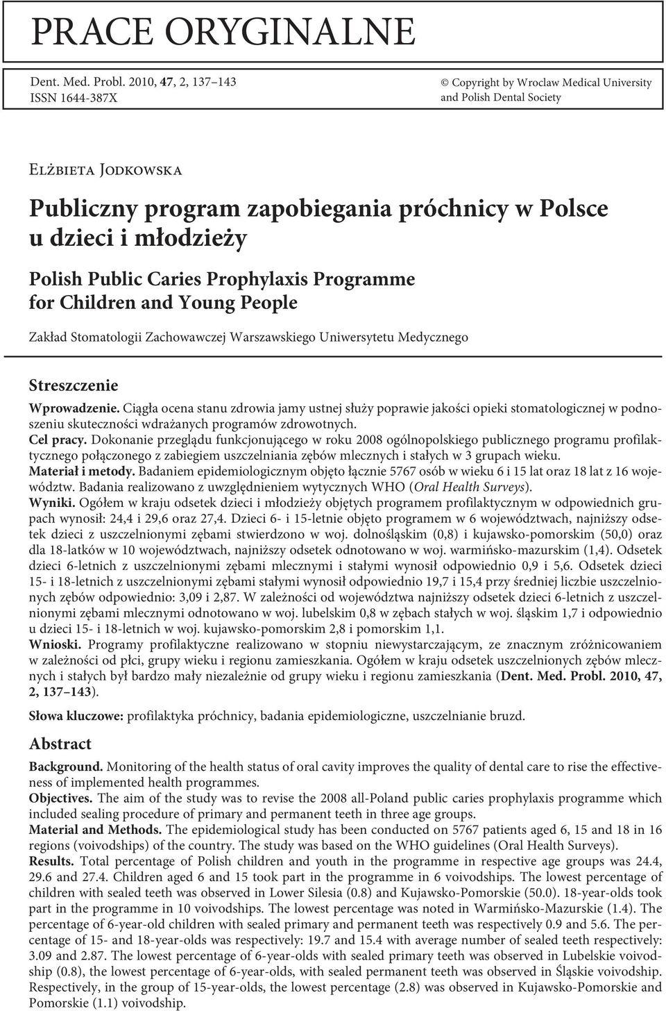 Public Caries Prophylaxis Programme for Children and Young People Zakład Stomatologii Zachowawczej Warszawskiego Uniwersytetu Medycznego Streszczenie Wprowadzenie.