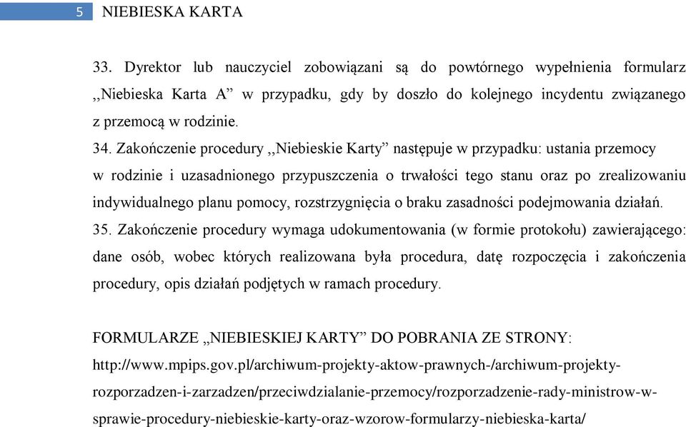 rozstrzygnięcia o braku zasadności podejmowania działań. 35.