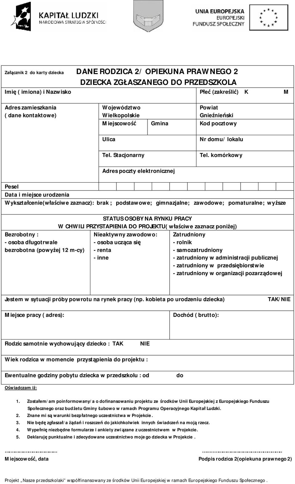 zaznacz poniżej) Nieaktywny zawodowo: - osoba ucząca się - renta - inne Zatrudniony - rolnik - samozatrudniony - zatrudniony w administracji publicznej - zatrudniony w przedsiębiorstwie - zatrudniony