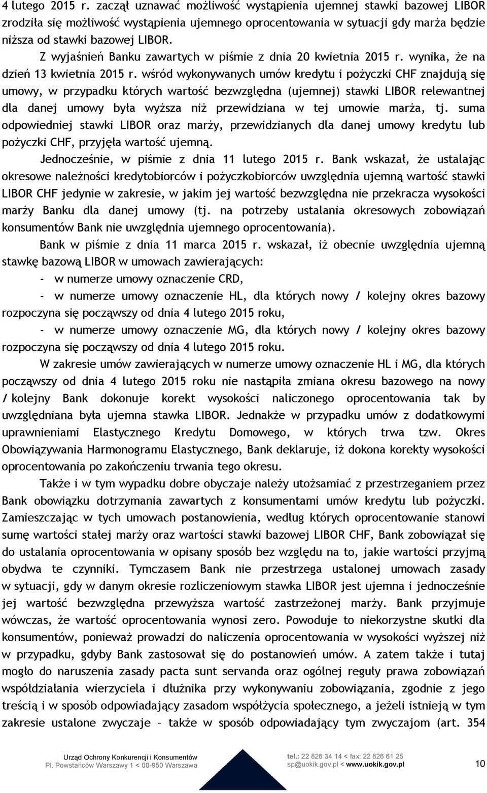 Z wyjaśnień Banku zawartych w piśmie z dnia 20 kwietnia 2015 r. wynika, że na dzień 13 kwietnia 2015 r.