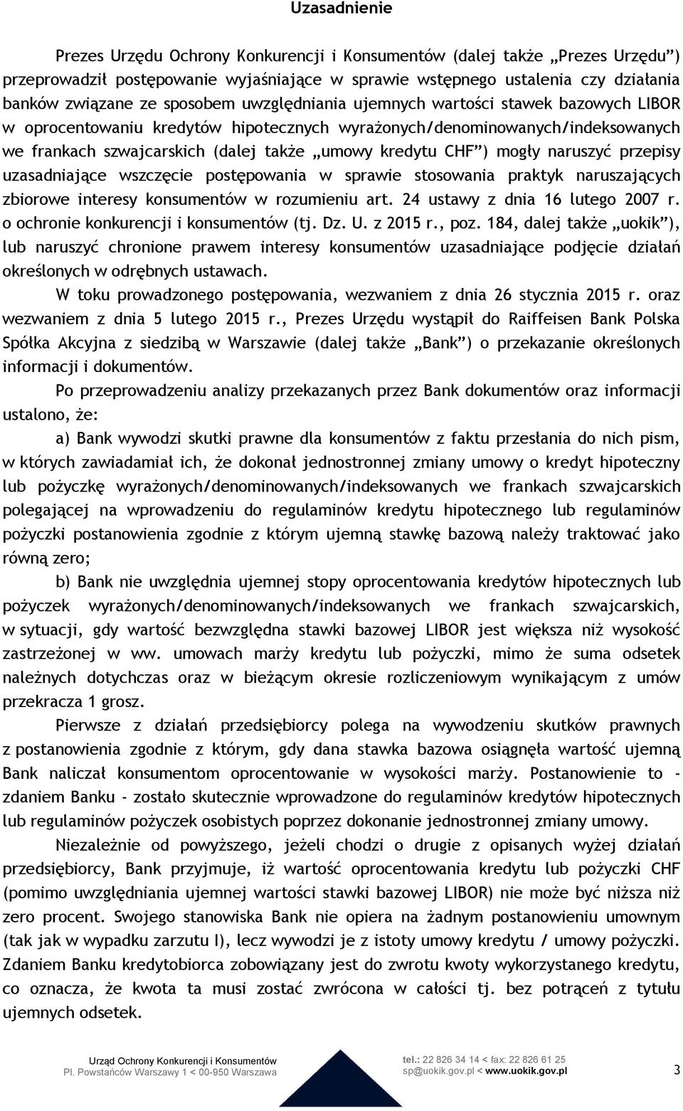 ) mogły naruszyć przepisy uzasadniające wszczęcie postępowania w sprawie stosowania praktyk naruszających zbiorowe interesy konsumentów w rozumieniu art. 24 ustawy z dnia 16 lutego 2007 r.