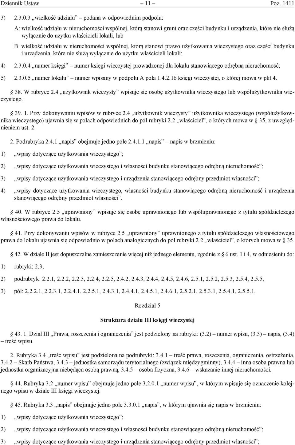 lokali, lub B: wielkość udziału w nieruchomości wspólnej, którą stanowi prawo użytkowania wieczystego oraz części budynku i urządzenia, które nie służą wyłącznie do użytku właścicieli lokali; 4) 2.3.