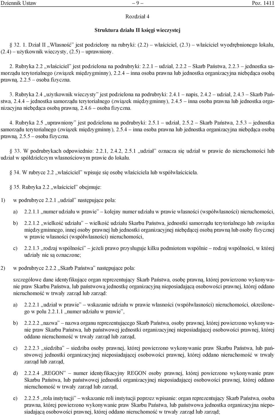 2.4 inna osoba prawna lub jednostka organizacyjna niebędąca osobą prawną, 2.2.5 osoba fizyczna. 3. Rubryka 2.4 użytkownik wieczysty jest podzielona na podrubryki: 2.4.1 napis, 2.4.2 udział, 2.4.3 Skarb Państwa, 2.