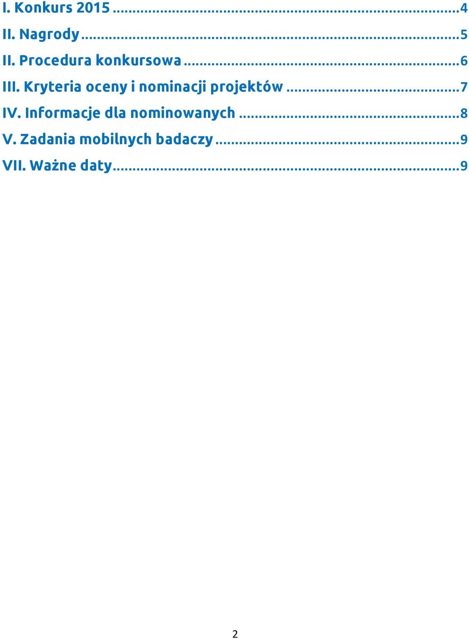 Kryteria oceny i nominacji projektów... 7 IV.